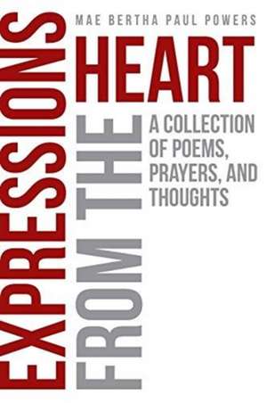 Expressions From the Heart de Mae Bertha Paul Powers