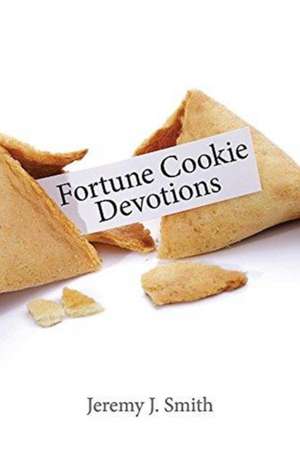 Fortune Cookie Devotions de Jeremy J. Smith