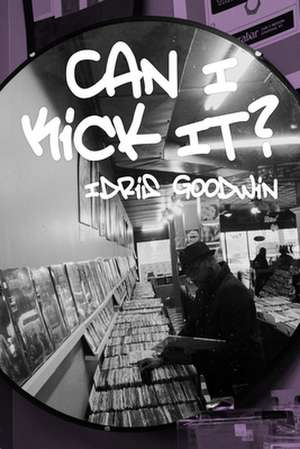 Can I Kick It? de Idris Goodwin