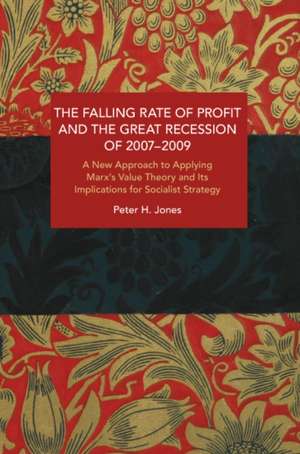 The Falling Rate of Profit and the Great Recession of 2007-2009 de Peter H Jones