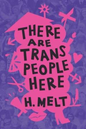 There Are Trans People Here de H. Melt