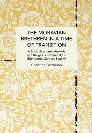 The Moravian Brethren in a Time of Transition de Christina Petterson