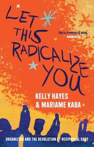 Let This Radicalize You de Kelly Hayes