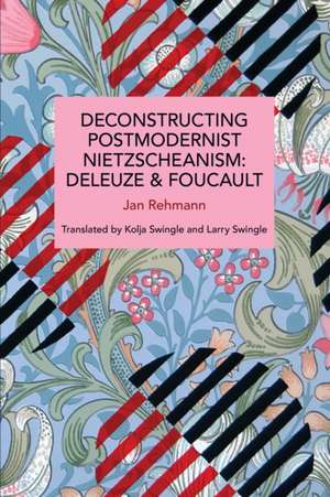 Deconstructing Postmodernist Nietzscheanism de Jan Rehmann