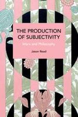 The Production of Subjectivity de Jason Read