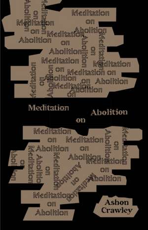 Meditation on Abolition de Ashon Crawley