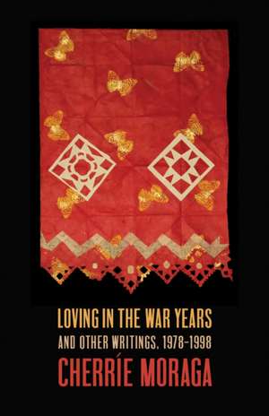 Loving in the War Years de Cherríe Moraga