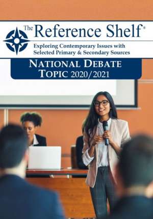 Reference Shelf: National Debate Topic 2020/21 de HW Wilson