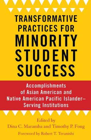 Transformative Practices for Minority Student Success: Accomplishments of Asian American and Native American Pacific Islander–Serving Institutions de Dina C. Maramba