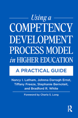 Using a Competency Development Process Model in Higher Education: A Practical Guide de Nancy Latham