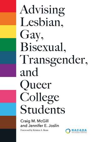 Advising Lesbian, Gay, Bisexual, Transgender, and Queer College Students de Craig M. McGill