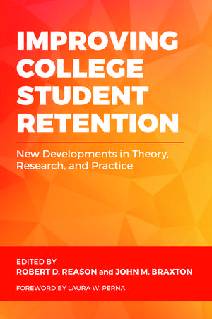 Improving College Student Retention: New Developments in Theory, Research, and Practice de Robert D. Reason