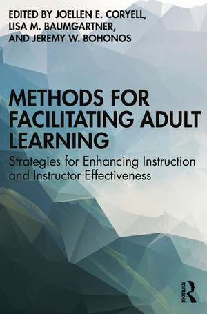 Methods for Facilitating Adult Learning: Strategies for Enhancing Instruction and Instructor Effectiveness de Joellen E. Coryell