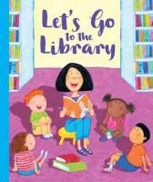 Let's Go to the Library de Rebecca Grazulis