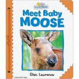 Active Minds Explorers: Meet Baby Moose de Ellen Lawrence