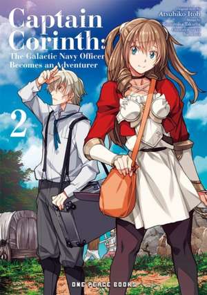 Captain Corinth Volume 2: The Galactic Navy Officer Becomes an Adventurer de Atsuhiko Itoh