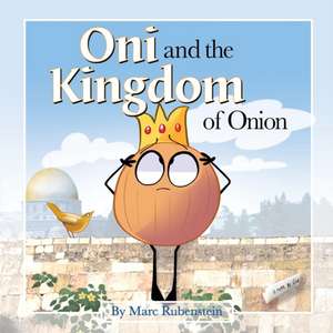 Oni and the Kingdom of Onion de Marc Rubenstein