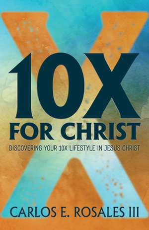 10x for Christ de Carlos E. Rosales