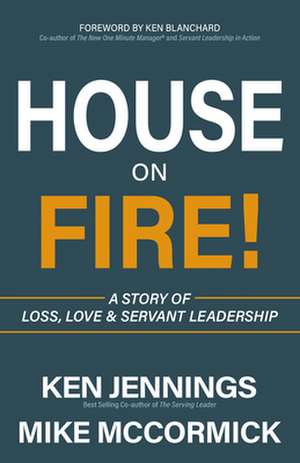 House on Fire: A Story of Life, Death, and Servant Leadership de Michael J. McCormick