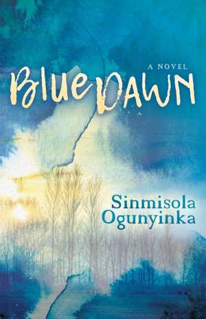 Blue Dawn de Sinmisola Ogunyinka