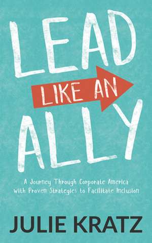 Lead Like an Ally de Julie Kratz