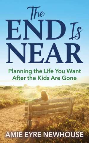 End is Near de Amie Eyre Newhouse