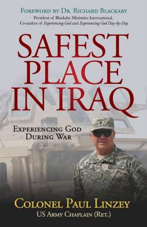 Safest Place in Iraq de Colonel PaulUS Army Chaplain (Ret.) Linzey