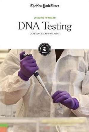 DNA Testing: Genealogy and Forensics de The New York Times Editorial