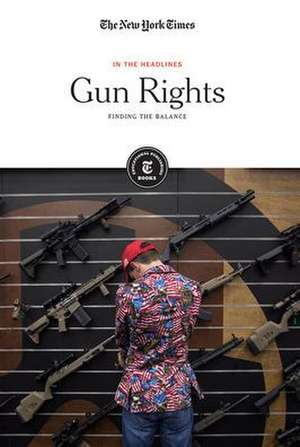 Gun Rights: Finding the Balance de The New York Times Editorial