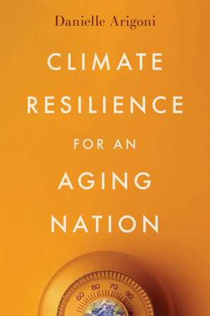 Climate Resilience for an Aging Nation de Danielle Arigoni