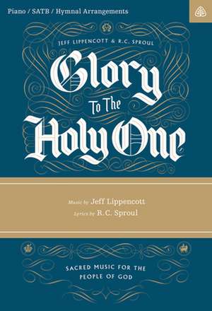 Glory to the Holy One Songbook de Jeff Lippencott