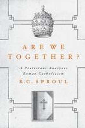 Are We Together? de R. C. Sproul