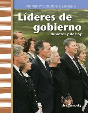 Líderes de Gobierno de Antes Y de Hoy (Government Leaders Then and Now) de Lisa Zamosky