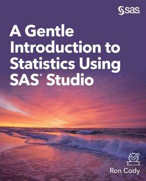 A Gentle Introduction to Statistics Using SAS Studio de Ron Cody