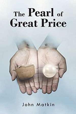 The Pearl of Great Price de John Matkin