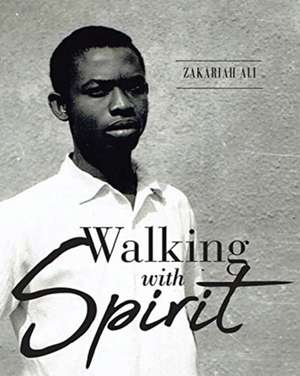 Walking with Spirit de Zakariah Ali