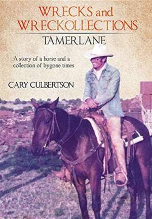 WRECKS and WRECKOLLECTIONS TAMERLANE de Cary Culbertson