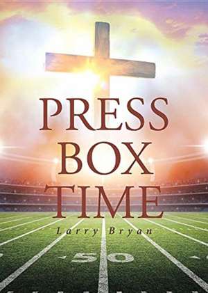 Press Box Time de Larry Bryan