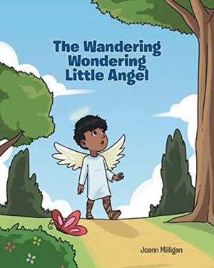 The Wandering Wondering Little Angel de Joann Milligan