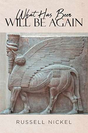 What Has Been Will Be Again de Russell Nickel