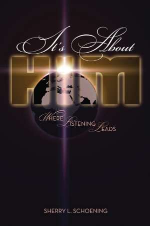 It's about Him de Sherry L. Schoening