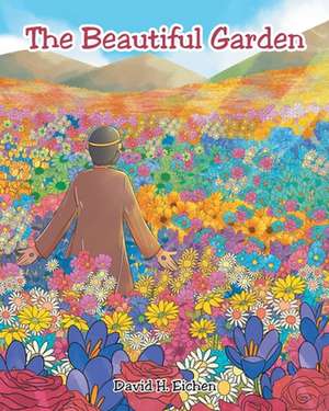 The Beautiful Garden de David H. Eichen