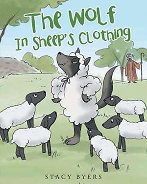 The Wolf In Sheep's Clothing de Stacy Byers