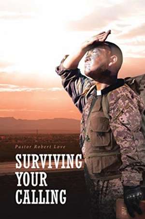 Surviving Your Calling de Pastor Robert Love