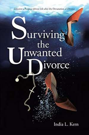 Surviving the Unwanted Divorce de India L. Kern