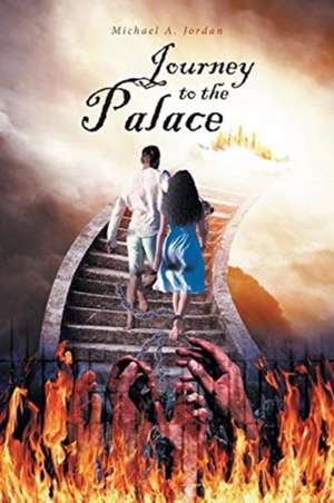 Journey to the Palace de Michael A. Jordan