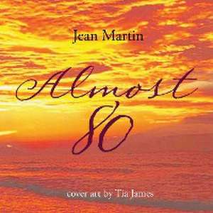 Martin, J: Almost 80