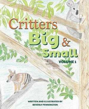 Critters Big & Small de Beverly Pennington
