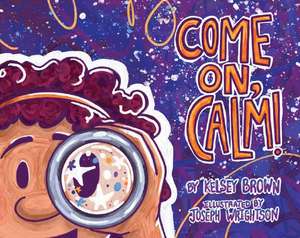 Come On, Calm! de Kelsey Brown