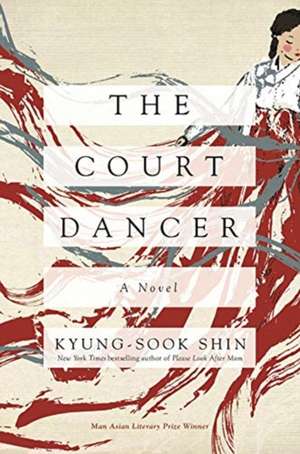 The Court Dancer de Kyung-Sook Shin